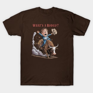 What's a rodeo? T-Shirt